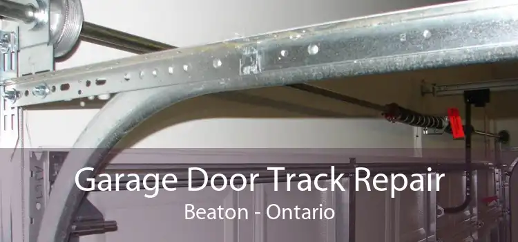 Garage Door Track Repair Beaton - Ontario