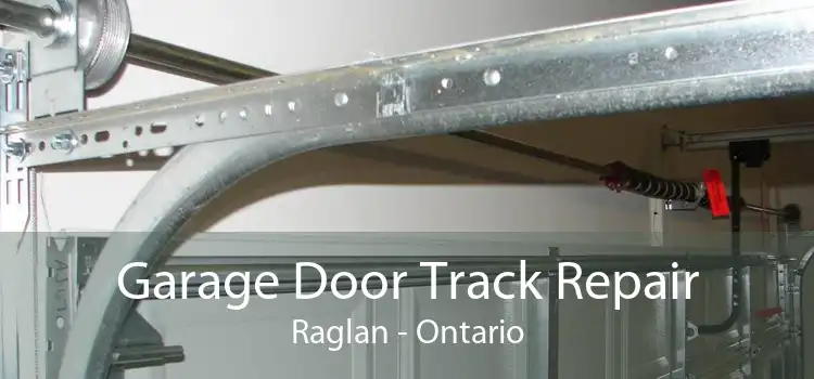 Garage Door Track Repair Raglan - Ontario