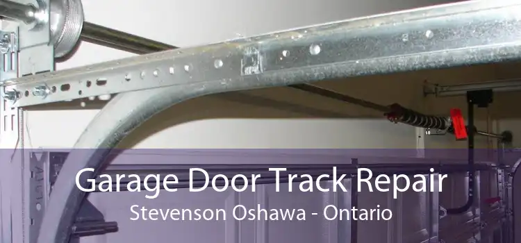 Garage Door Track Repair Stevenson Oshawa - Ontario