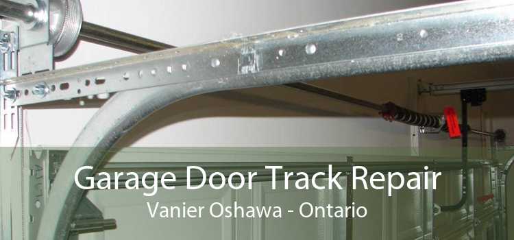Garage Door Track Repair Vanier Oshawa - Ontario