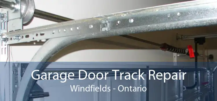 Garage Door Track Repair Windfields - Ontario