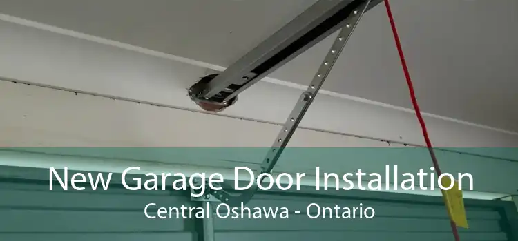 New Garage Door Installation Central Oshawa - Ontario