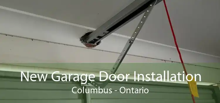 New Garage Door Installation Columbus - Ontario