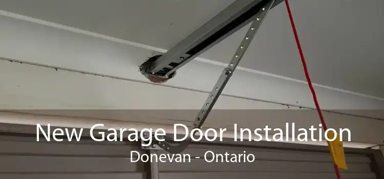 New Garage Door Installation Donevan - Ontario