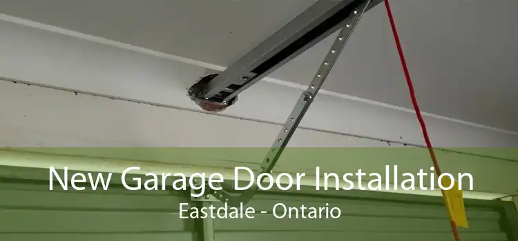 New Garage Door Installation Eastdale - Ontario