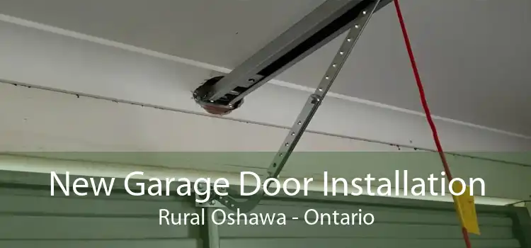 New Garage Door Installation Rural Oshawa - Ontario