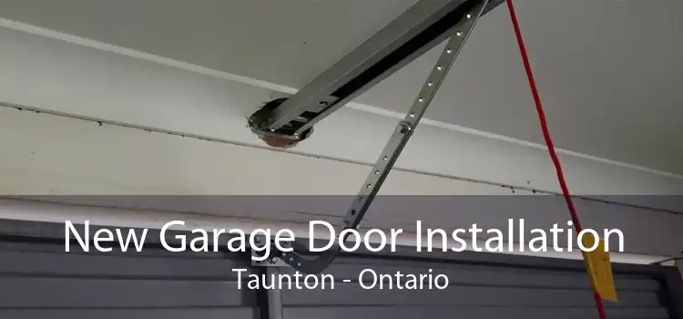 New Garage Door Installation Taunton - Ontario