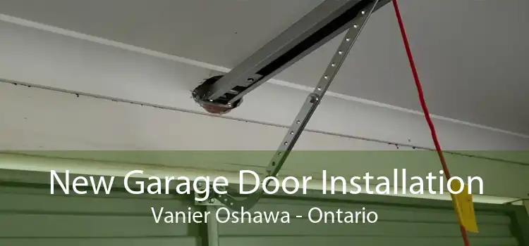 New Garage Door Installation Vanier Oshawa - Ontario
