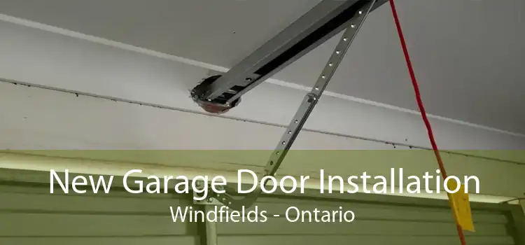New Garage Door Installation Windfields - Ontario