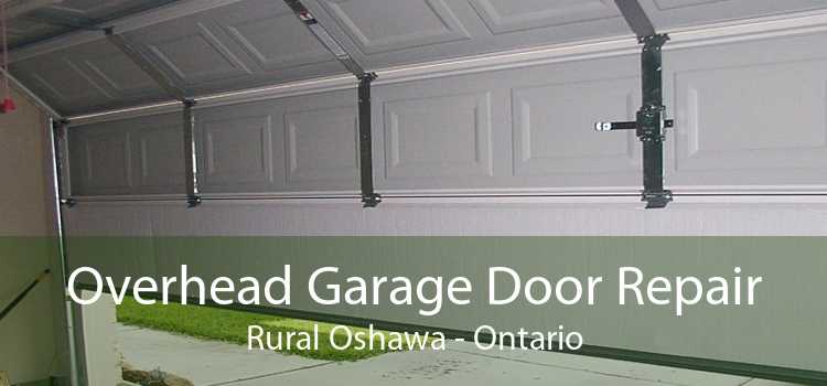 Overhead Garage Door Repair Rural Oshawa - Ontario
