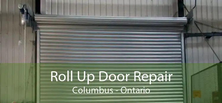 Roll Up Door Repair Columbus - Ontario
