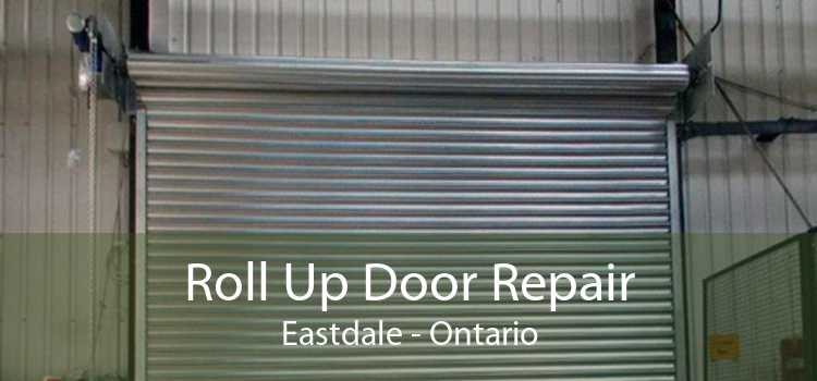 Roll Up Door Repair Eastdale - Ontario