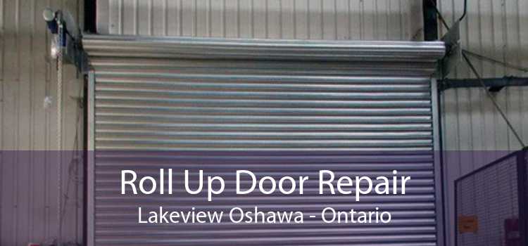 Roll Up Door Repair Lakeview Oshawa - Ontario