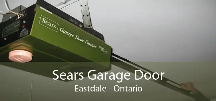 Sears Garage Door Eastdale - Ontario