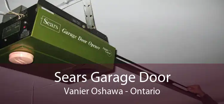 Sears Garage Door Vanier Oshawa - Ontario